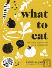 What To Eat And How To Eat It