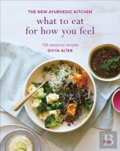 What To Eat For How You Feel