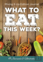 What To Eat This Week? Mixing It Up Edition Journal