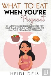 What To Eat When You'Re Pregnant