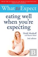 What To Expect: Eating Well When You'Re Expecting 2nd Edition