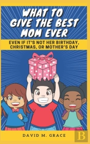 What To Give The Best Mom Ever