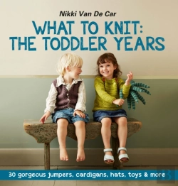 Bertrand.pt - What To Knit: The Toddler Years: 30 Gorgeous Sweaters, Cardigans, Hats, Toys & More