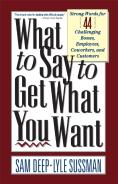 What To Say To Get What You Want
