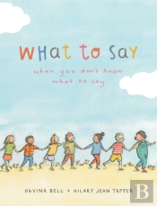 What To Say When You Don'T Know What To Say
