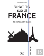 What To See In France ; 50 Favorite Sights