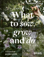 What To Sow, Grow And Do