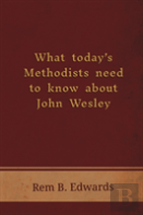 What Today'S Methodists Need To Know About John Wesley