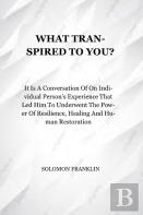 What Transpired To You?