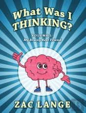 What Was I Thinking? Volume 1
