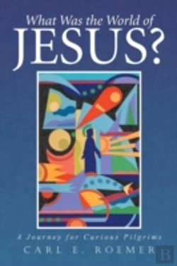 Bertrand.pt - What Was The World Of Jesus?: A Journey For Curious Pilgrims