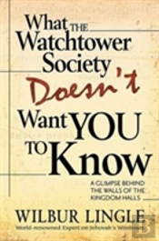 What Watchtower Doesnt Want You To Know