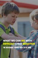 What We Can Do With Difficult Child Behavior