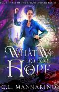 What We Do For Hope