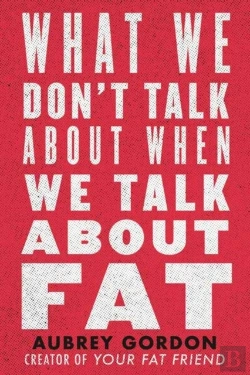 Bertrand.pt - What We Donâ€™T Talk About When We Talk About Fat