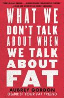 What We Don'T Talk About When We Talk About Fat