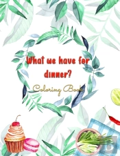 What We Have For Dinner?