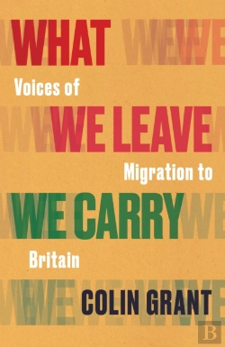 Bertrand.pt - What We Leave We Carry: Voices Of Migration To Britain