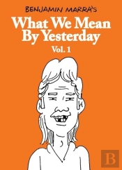 What We Mean By Yesterday: Vol. 1