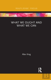 What We Ought And What We Can