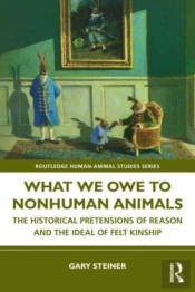 What We Owe To Nonhuman Animals