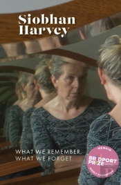 What We Remember, What We Forget