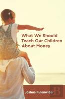What We Should Teach Our Children About Money