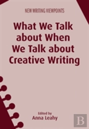 What We Talk About When We Talk About Creative Writing