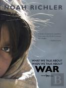 What We Talk About When We Talk About War