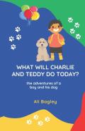 What Will Charlie & Teddy Do Today