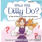 What Will Dilly Do?: A Tale Of Pluck, Co
