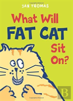 What Will Fat Cat Sit On?