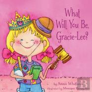 What Will You Be, Gracie-Lee?