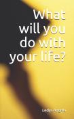 What Will You Do With Your Life?