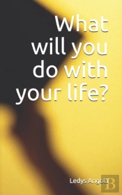 What Will You Do With Your Life?