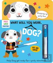 What Will You Wear, Dog? A Magic Water Painting Book About Going To A Fancy-Dress Party!