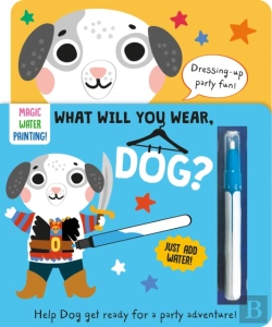 Bertrand.pt - What Will You Wear, Dog? A Magic Water Painting Book About Going To A Fancy-Dress Party!