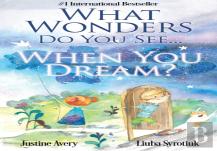 What Wonders Do You See... When You Dream?