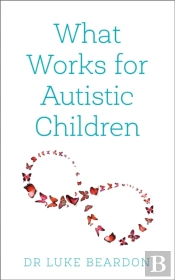 What Works For Autistic Children