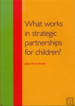 Bertrand.pt - What Works In Strategic Partnerships For Children?