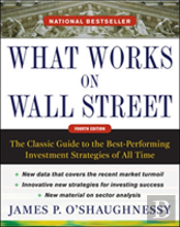 What Works On Wall Street, Fourth Edition: The Classic Guide To The Best-Performing Investment Strategies Of All Time