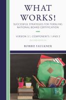 What Works! Successful Strategies For Pursuing National Board Certification
