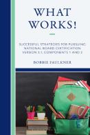 What Works! Successful Strategies For Pursuing National Board Certification