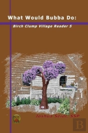 What Would Bubba Do: Birch Clump Village Reader 5