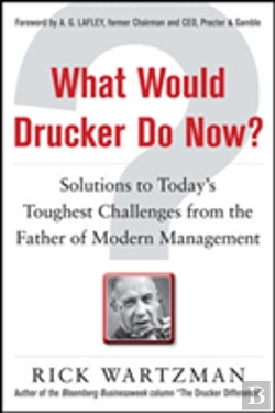 Bertrand.pt - What Would Drucker Do Now?: Solutions To Todayâ€™S Toughest Challenges From The Father Of Modern Management