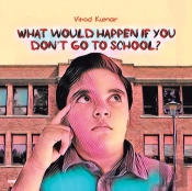 What Would Happen If You Don'T Go To School?