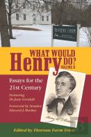 What Would Henry Do? Essays For The 21st Century, Volume Ii