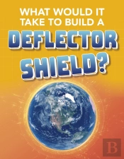 What Would It Take To Build A Deflector Shield?