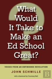 What Would It Take To Make An Ed School Great?