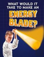 What Would It Take To Make An Energy Blade?